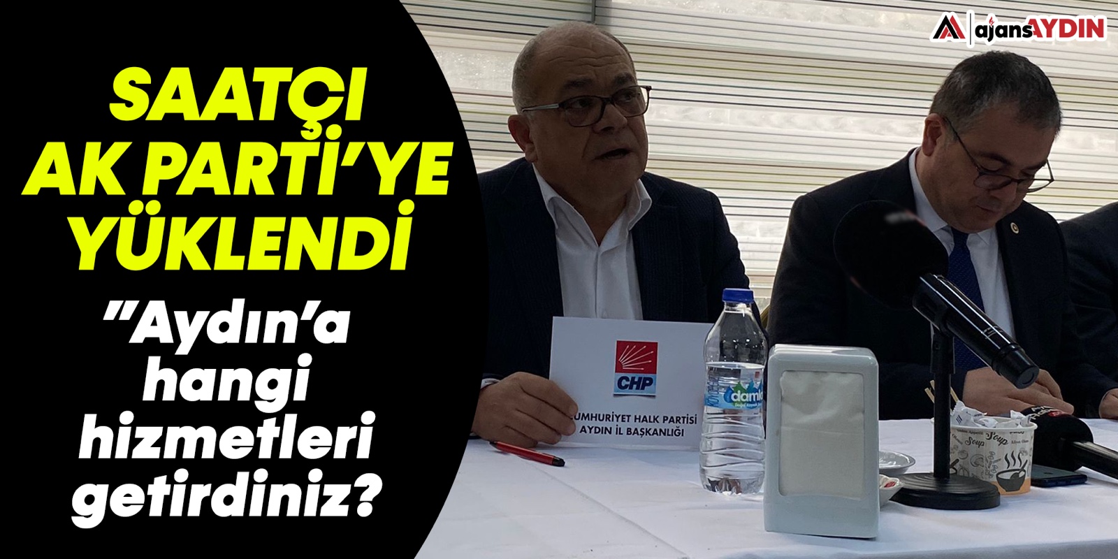 Saatçı AK Parti'ye yüklendi: "Aydın'da hangi hizmetleri getirdiniz?"