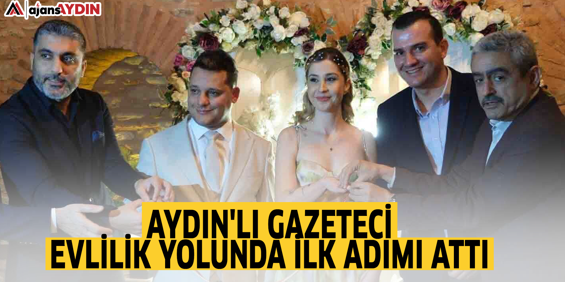 Aydın'lı gazeteci evlilik yolunda ilk adımı attı