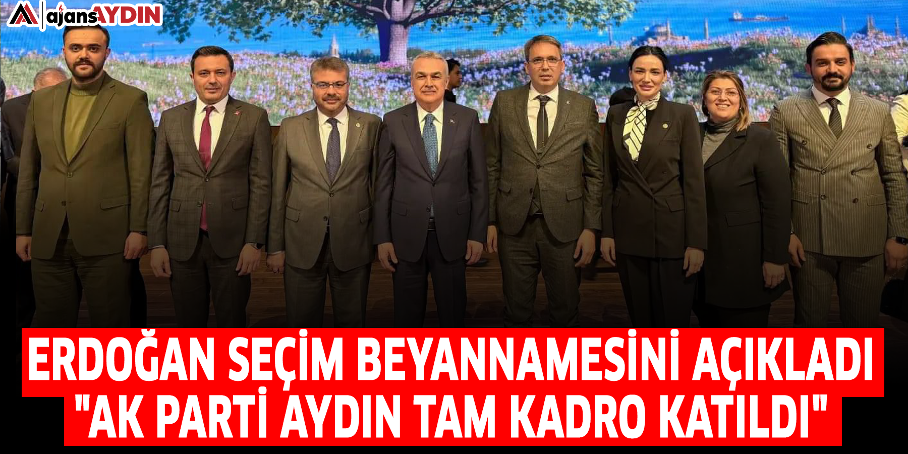 Erdoğan seçim beyannamesini açıkladı: "AK Parti Aydın tam kadro katıldı"