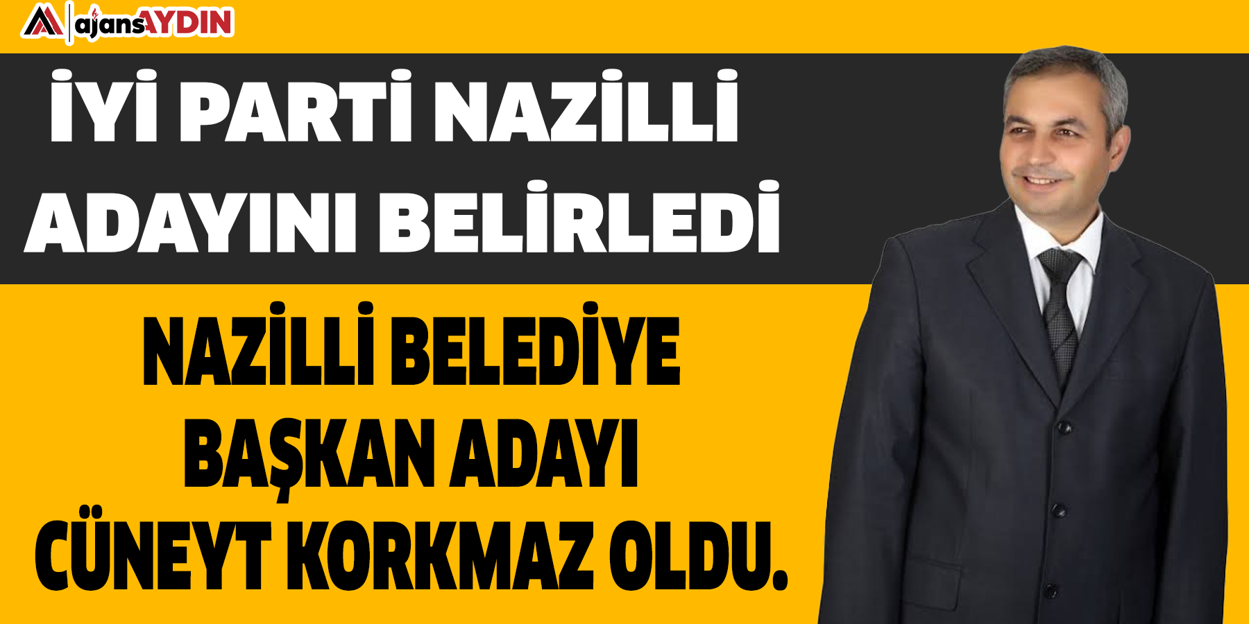 İYİ Parti Nazilli adayını belirledi: Nazilli Belediye Başkan Adayı Cüneyt Korkmaz old