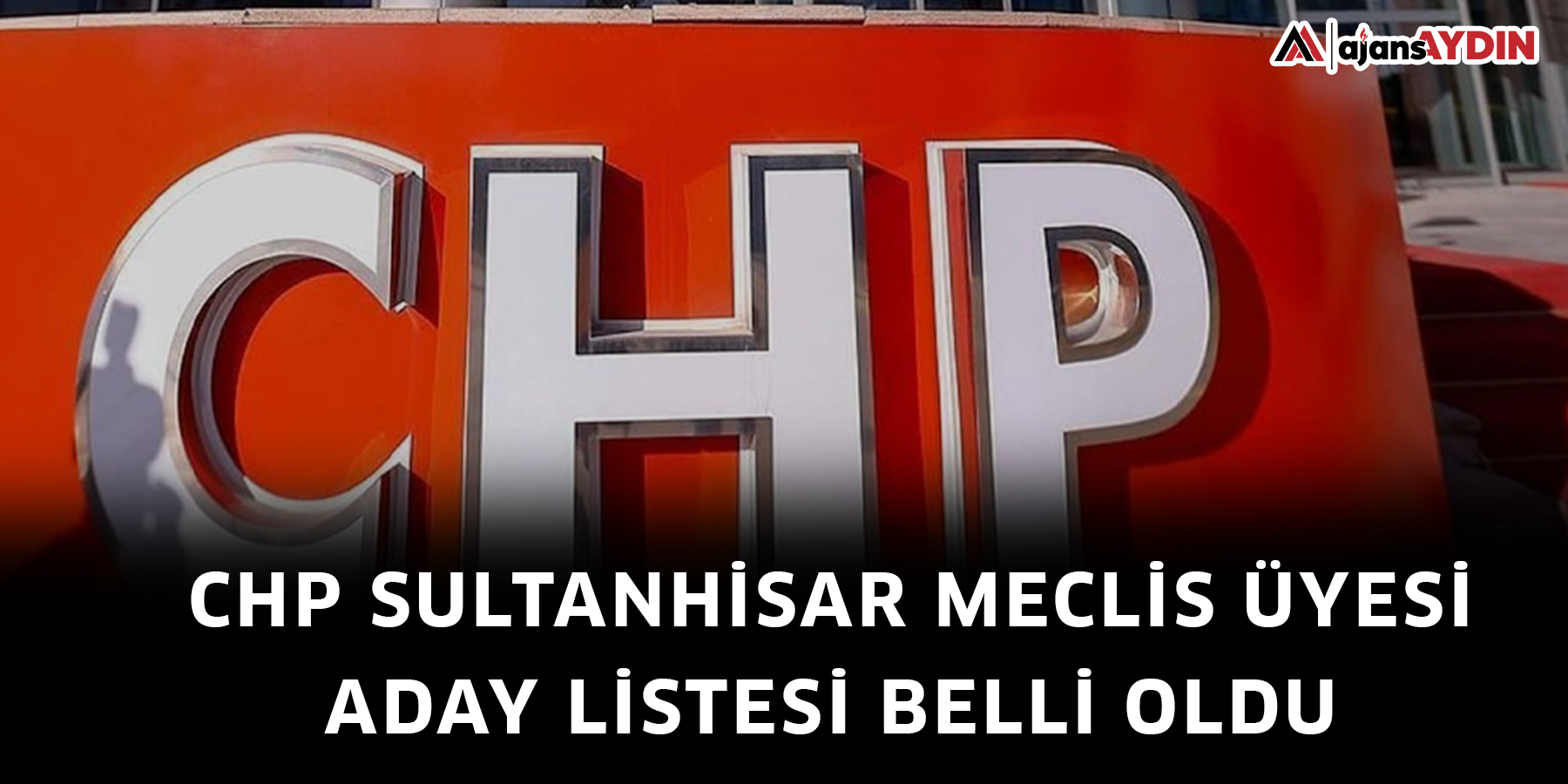 CHP Sultanhisar Meclis Üyesi aday listesi belli oldu