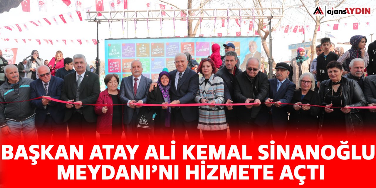 Başkan Atay Ali Kemal Sinanoğlu Meydanı’nı hizmete açtı