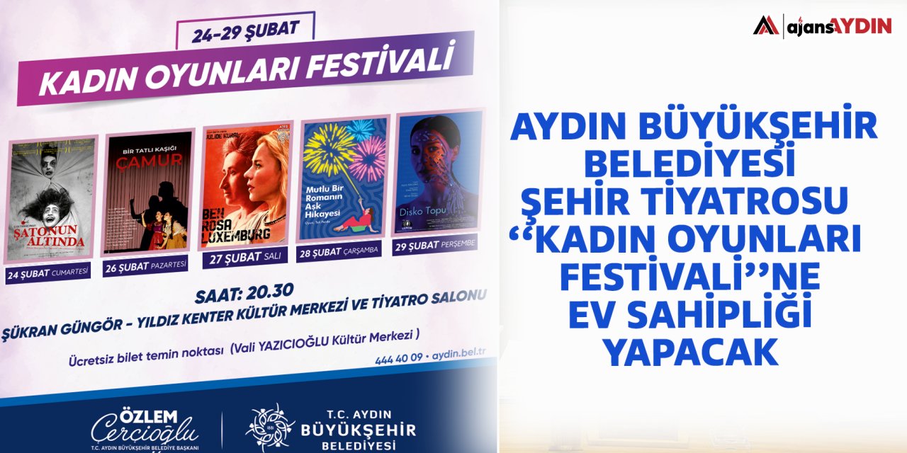Aydın Büyükşehir Belediyesi şehir tiyatrosu ‘‘Kadın Oyunları Festivali’ne ev sahipliği yapacak