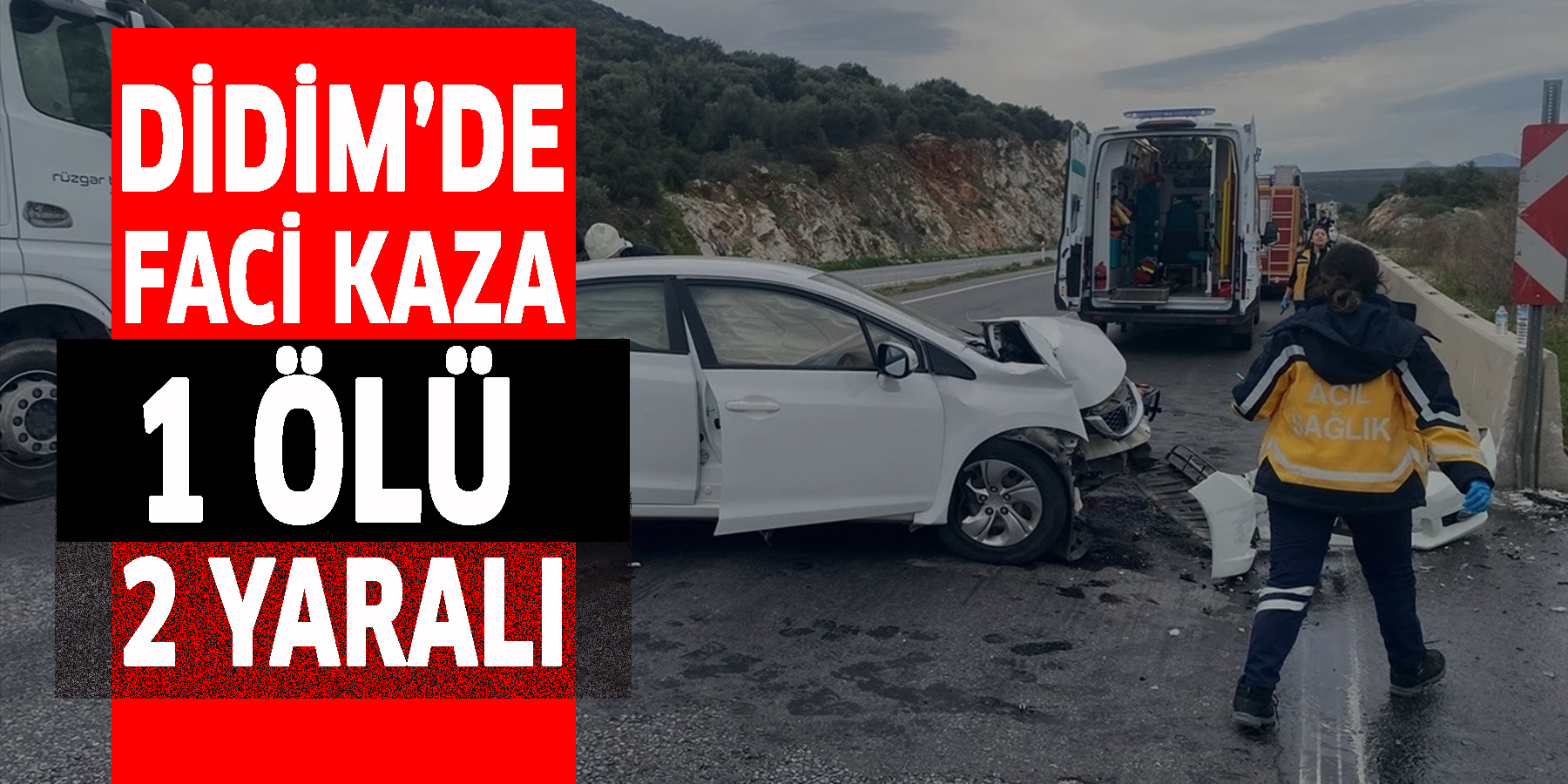 Didim'de feci kaza: 1 ölü 2 yaralı
