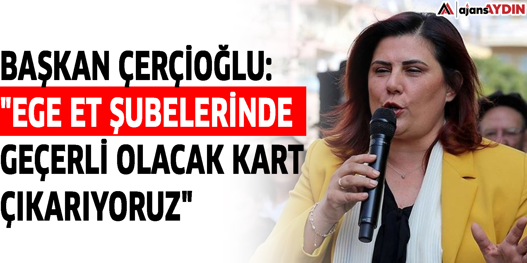 Başkan Çerçioğlu: "Ege Et şubelerinde geçerli olacak kart çıkarıyoruz"
