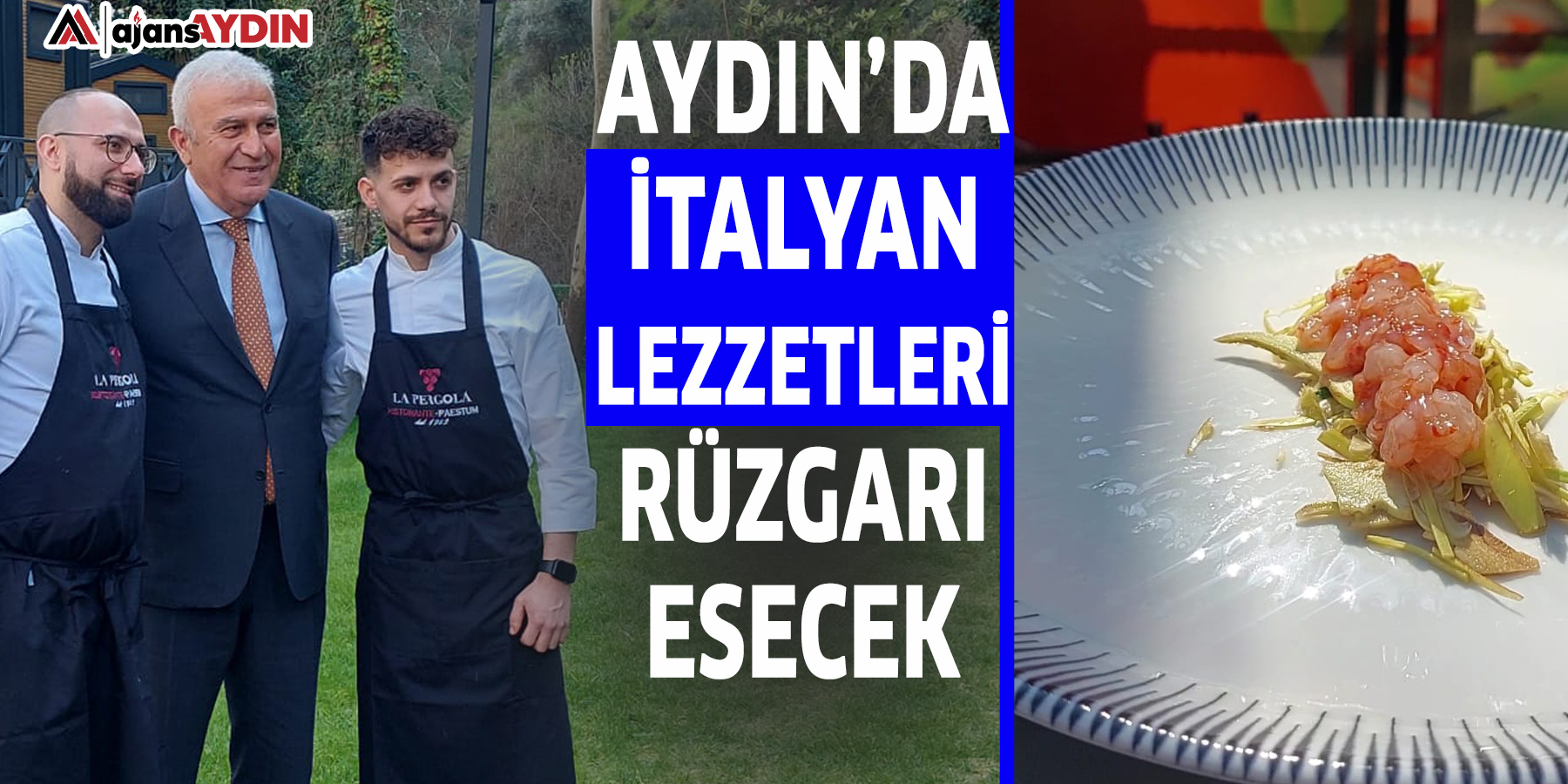 Aydın’da İtalyan lezzetleri rüzgarı esecek