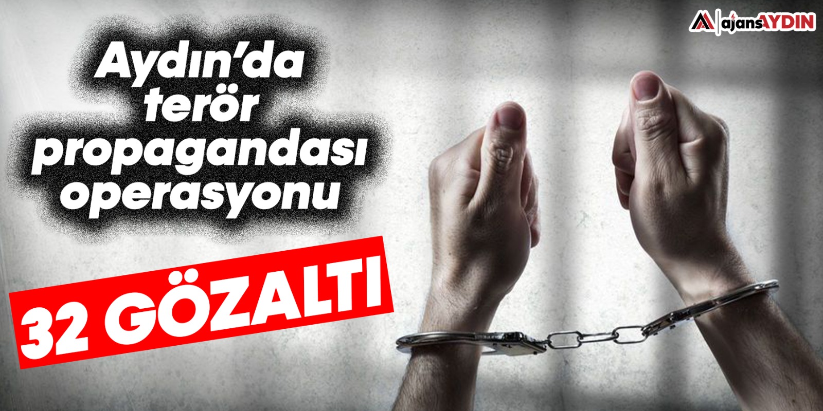 Aydın’da terör propagandası operasyonu; 32 gözaltı