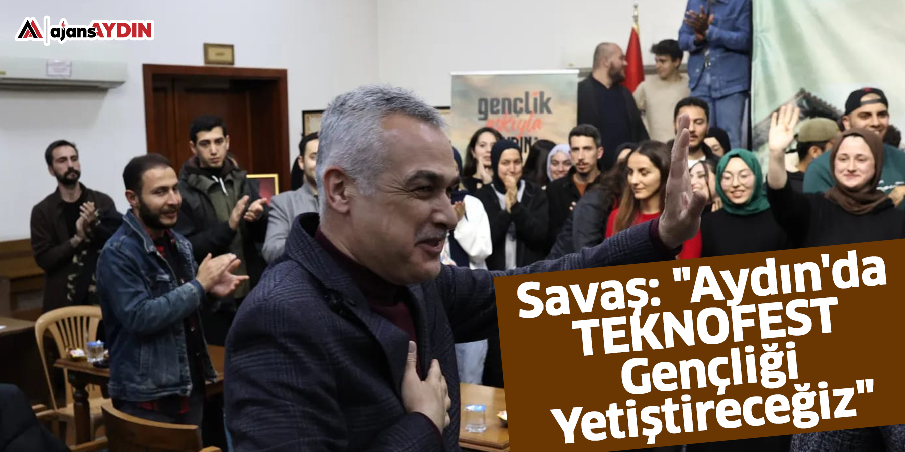 Savaş: "Aydın'da TEKNOFEST Gençliği Yetiştireceğiz"