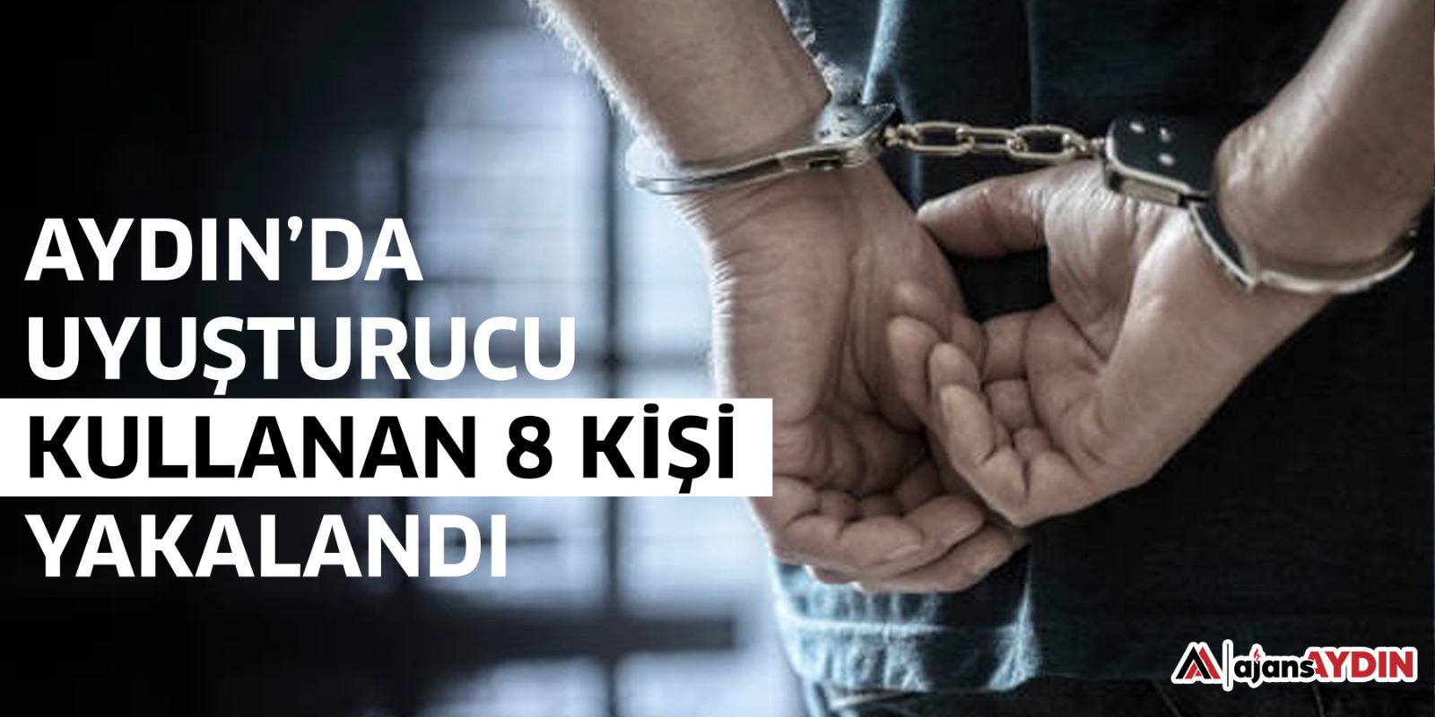 Aydın’da uyuşturucu kullanan 8 kişi yakalandı