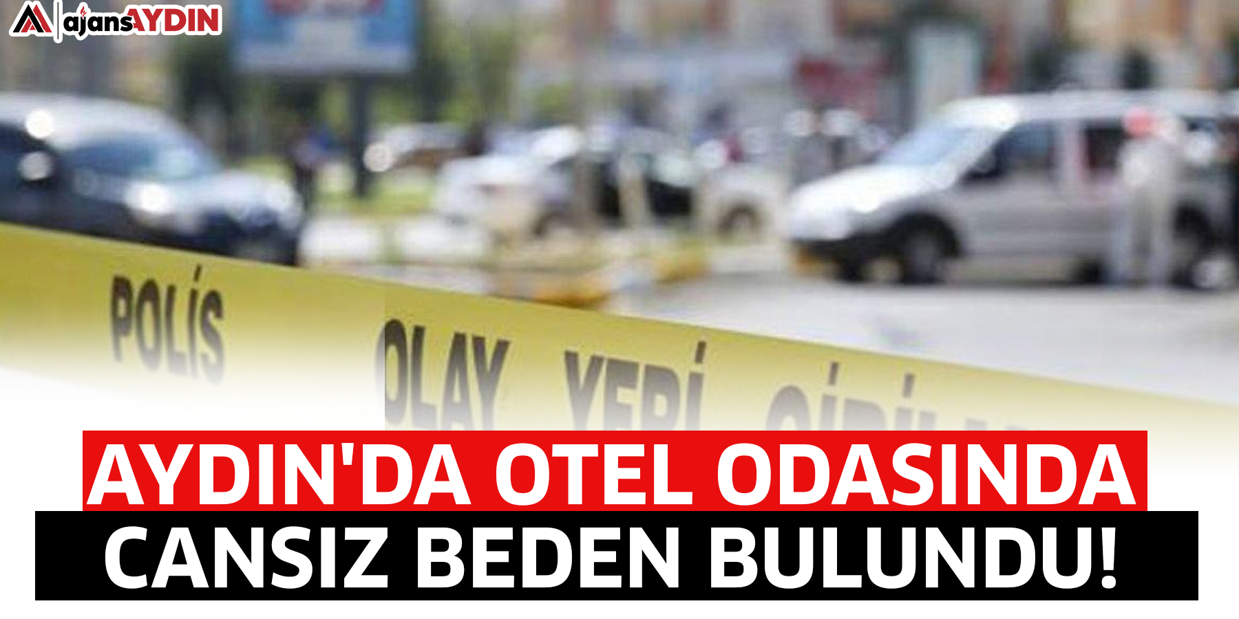 Aydın'da otel odasında bir kişi ölü bulundu