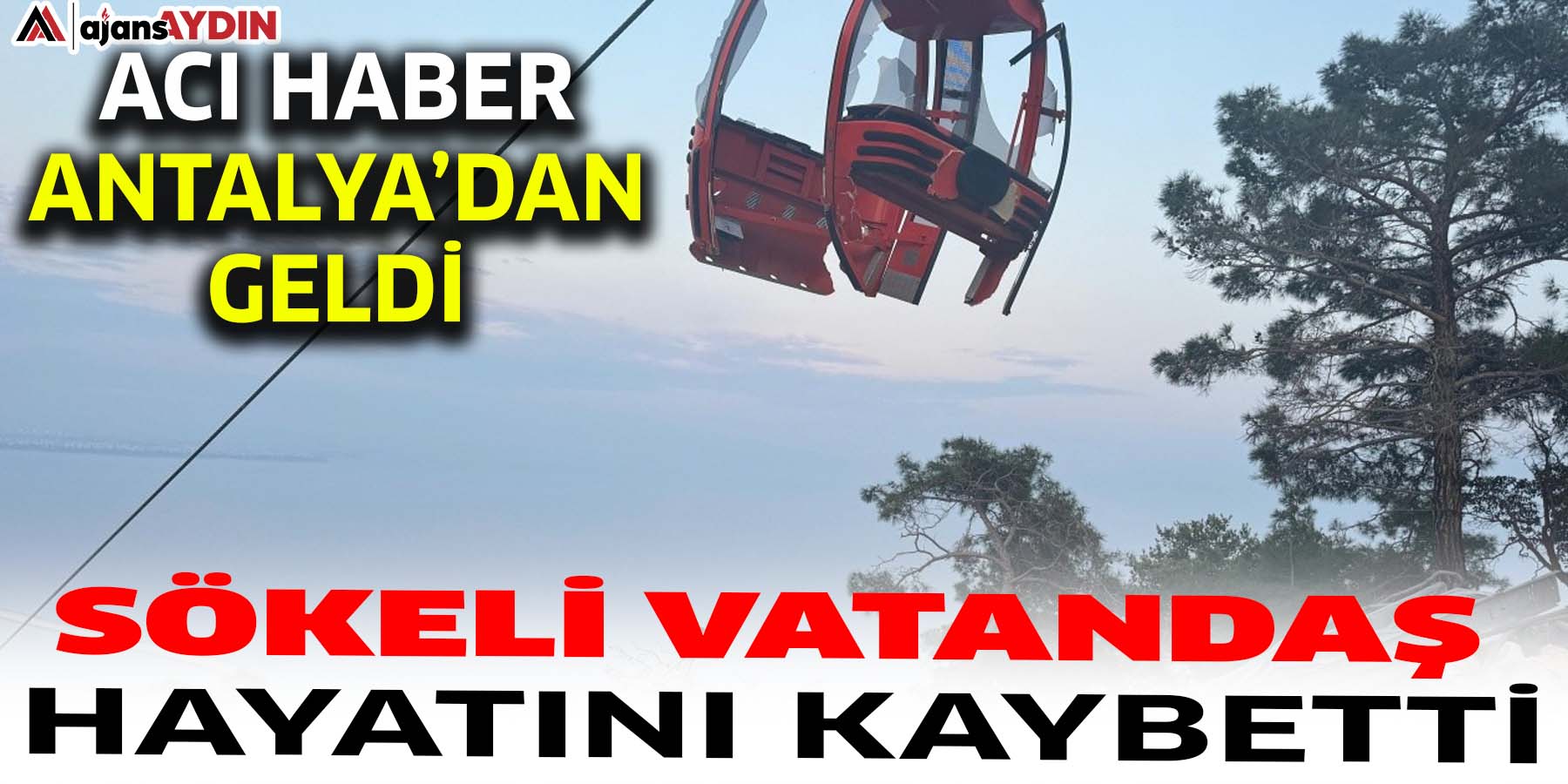 Acı haber Antalya’dan geldi  Sökeli vatandaş hayatını kaybetti