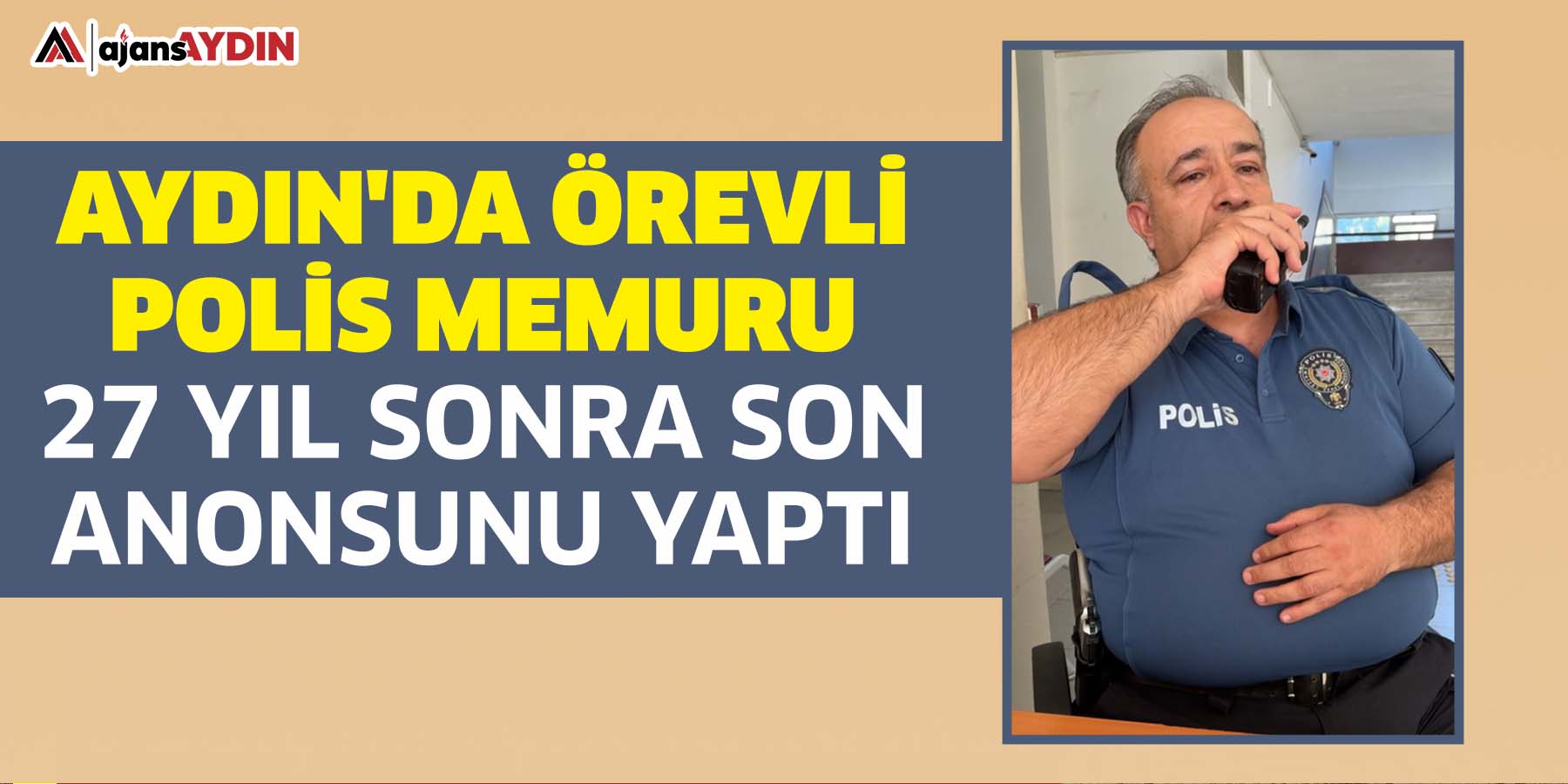 Aydın'da görevli polis memuru 27 yıl sonra son anonsunu yaptı