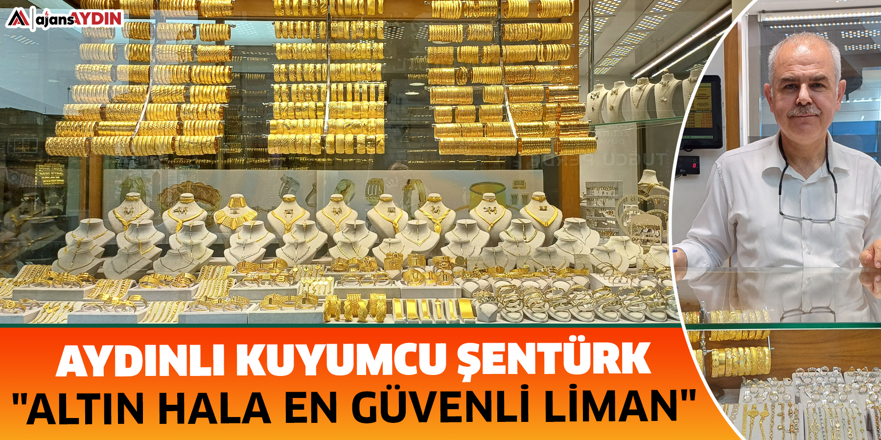 Aydınlı kuyumcu Şentürk: "Altın hala en güvenli liman"