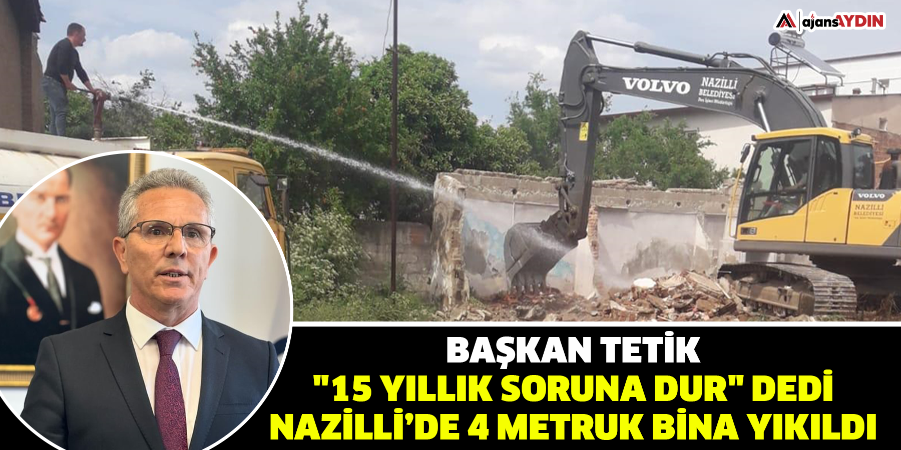 Başkan Tetik "15 yıllık soruna dur" dedi    Nazilli’de 4 metruk bina yıkıldı