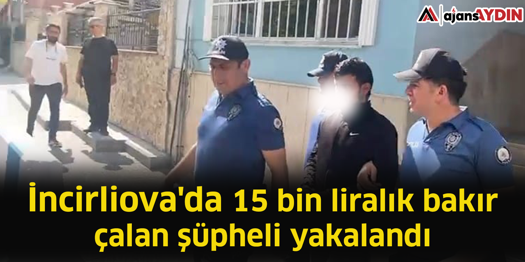 İncirliova'da 15 bin liralık bakır çalan şüpheli yakalandı