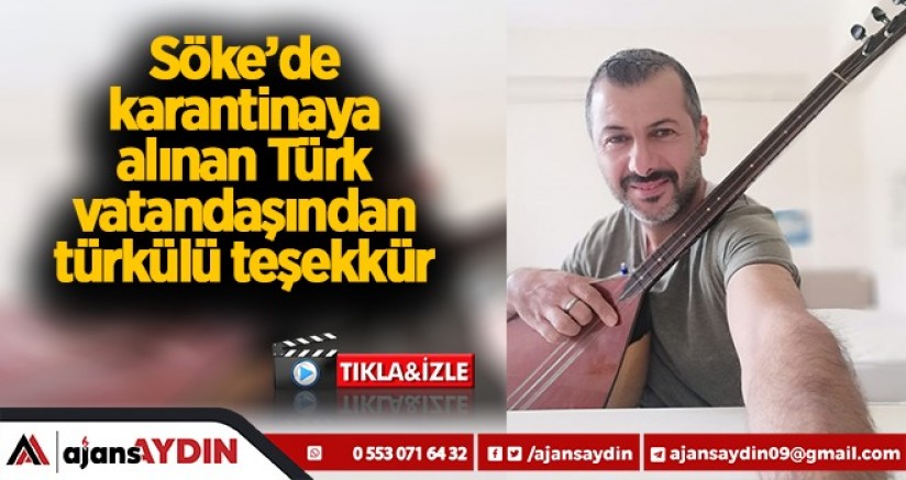 Söke'de karantinaya alınan Türk vatandaşından türkülü teşekkür