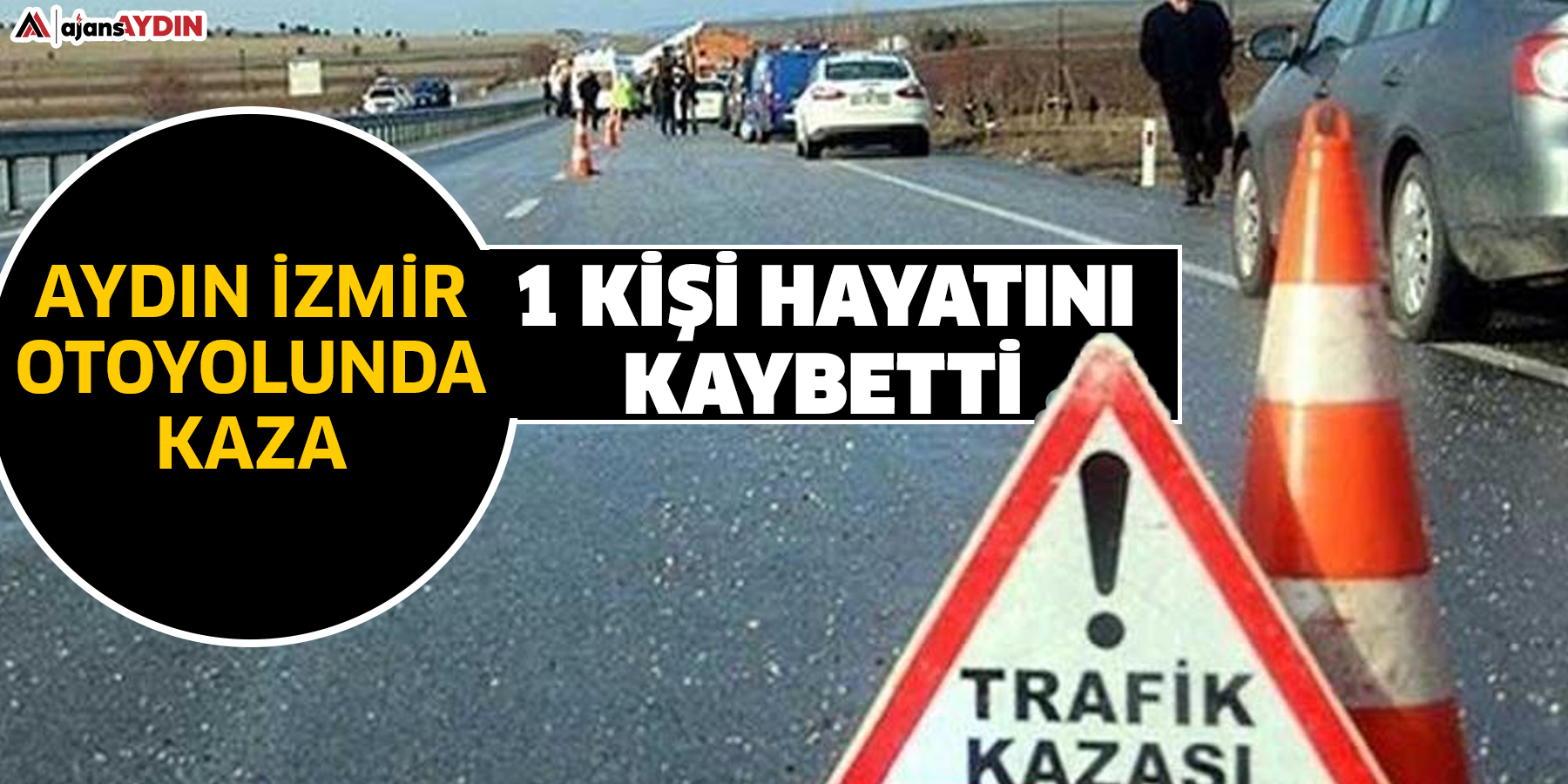 Aydın İzmir otoyolunda kaza  1 kişi hayatını kaybetti