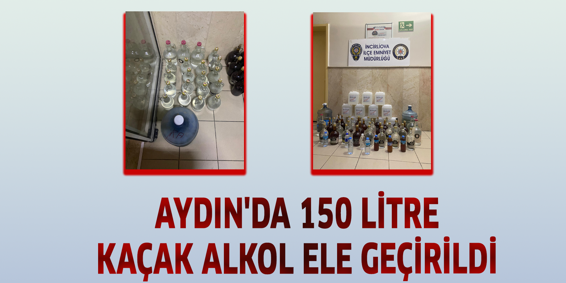 Aydın'da 150 litre kaçak alkol ele geçirildi