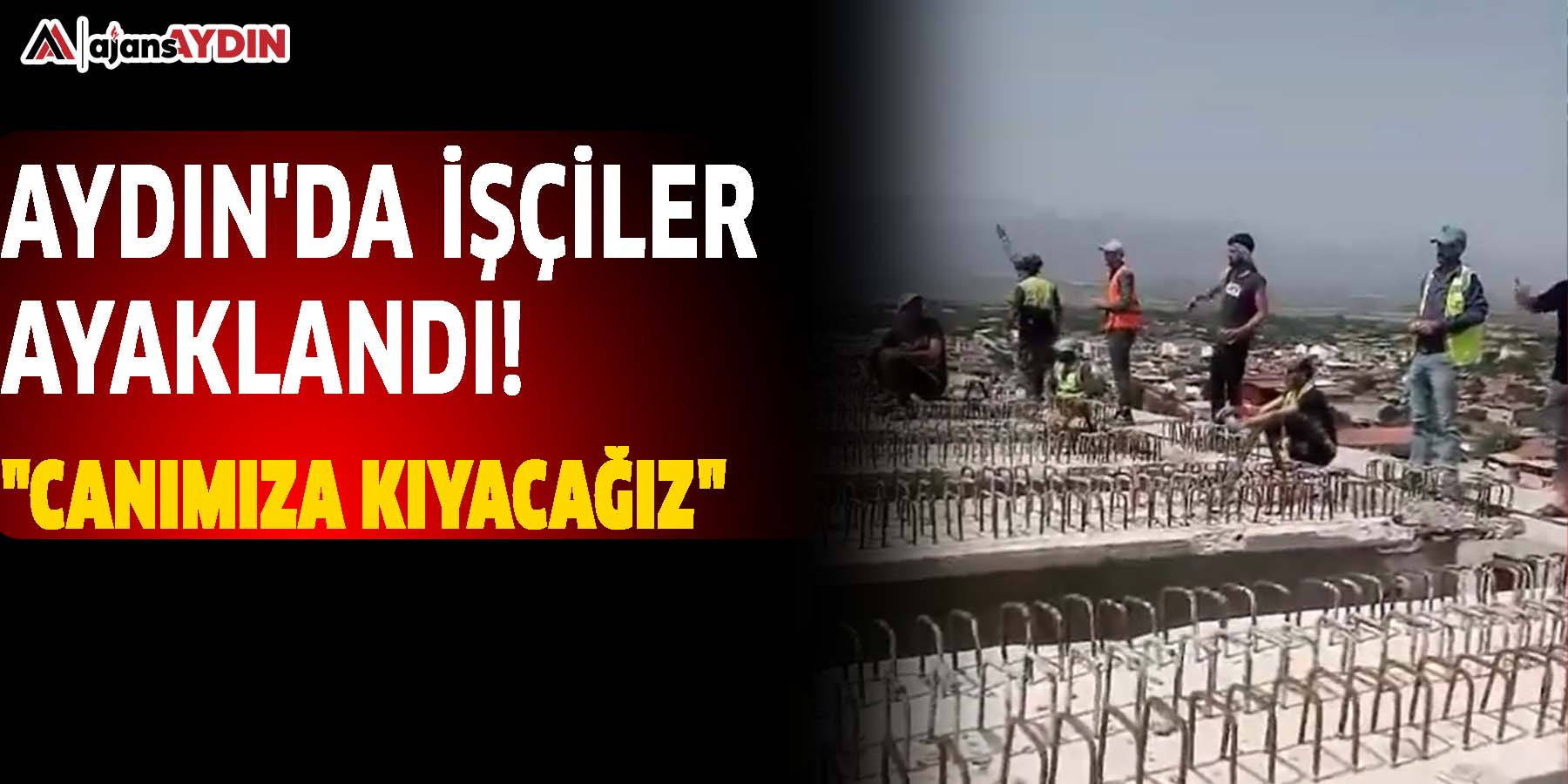Aydın'da işçiler ayaklandı! "Canımıza kıyacağız"