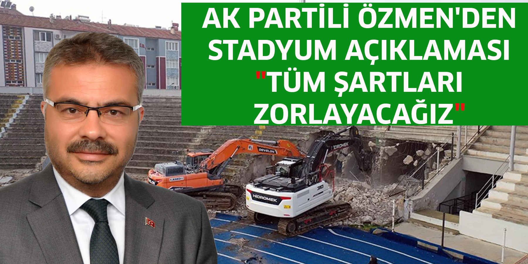 AK Partili Özmen'den stadyum açıklaması "Tüm şartları zorlayacağız"