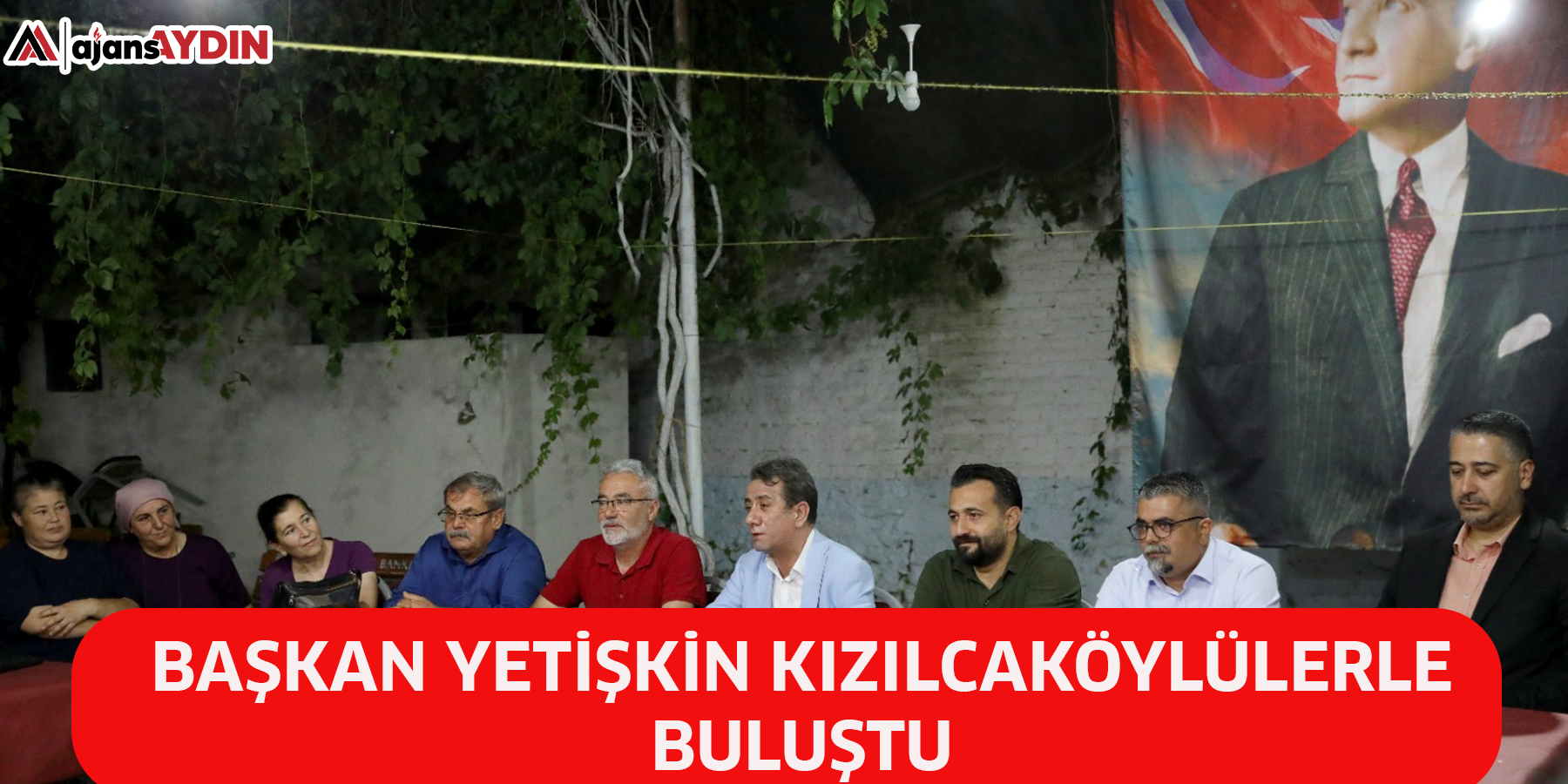 BAŞKAN YETİŞKİN KIZILCAKÖYLÜLERLE BULUŞTU