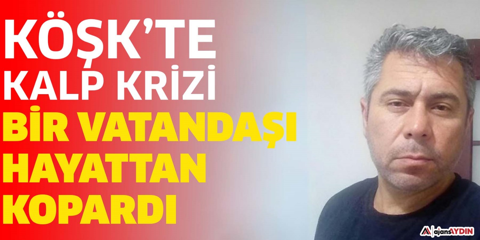 Köşk’te kalp krizi bir vatandaşı hayattan kopardı