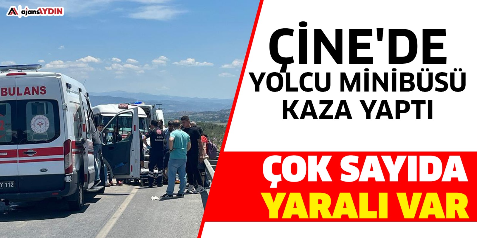 Çine'de yolcu minibüsü kaza yaptı Çok sayıda yaralı var