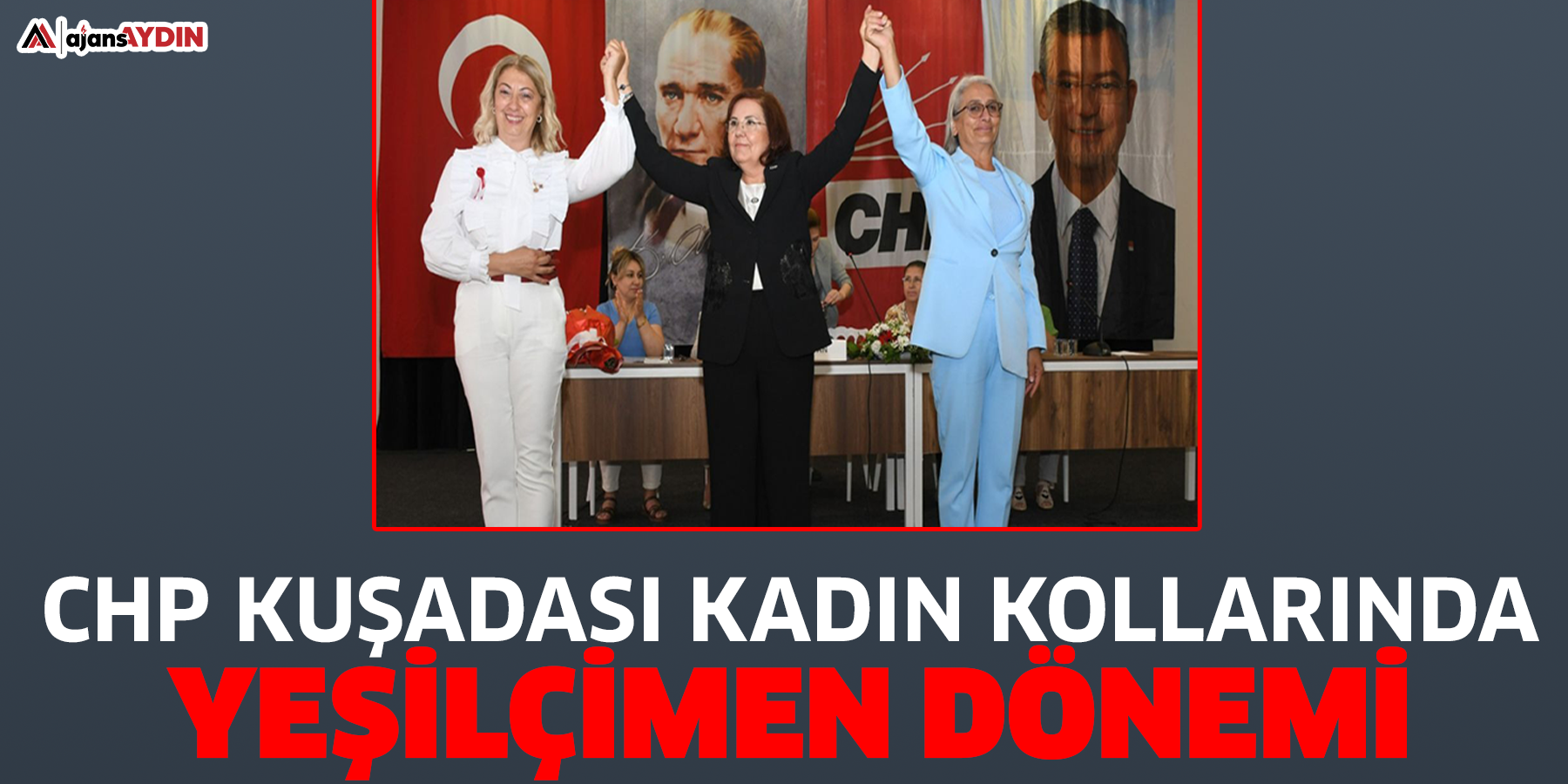 CHP Kuşadası Kadın Kollarında Yeşilçimen dönemi