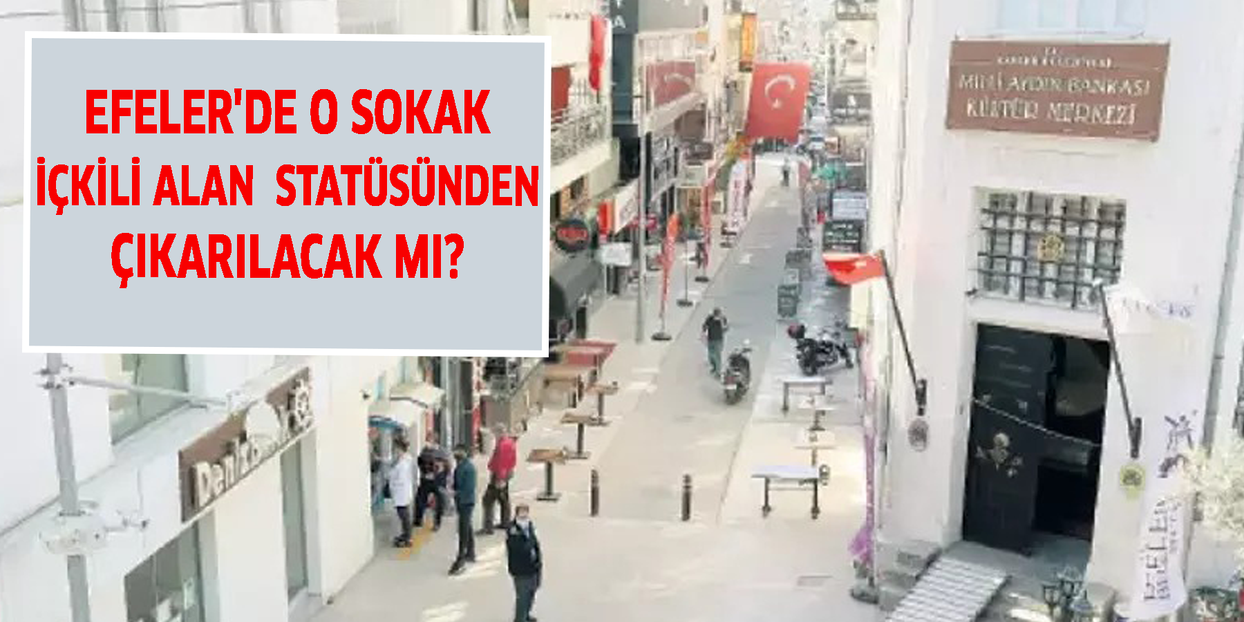 Efeler'de o sokak içkili alan  statüsünden çıkarılacak mı?