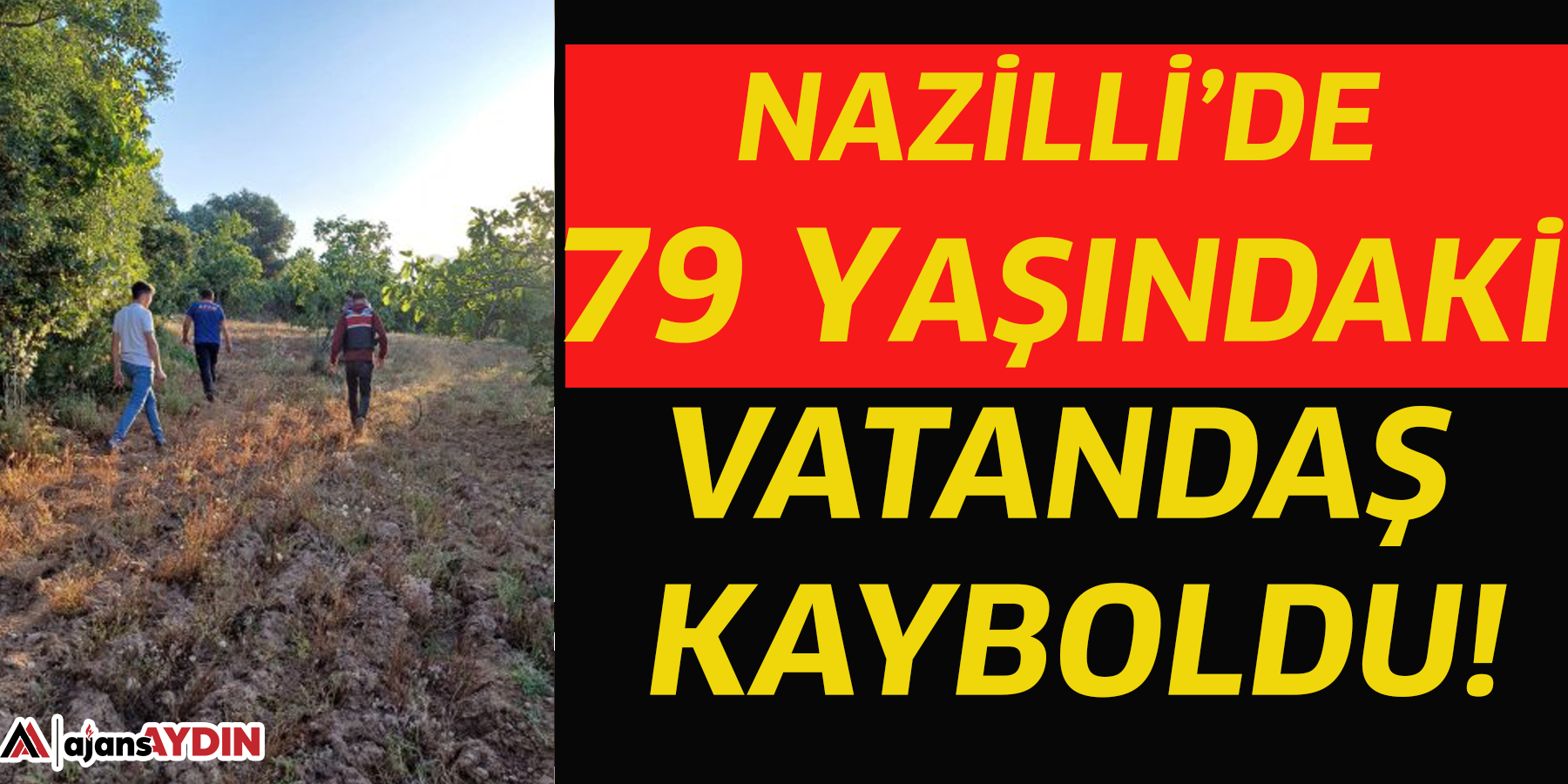 Nazilli’de 79 yaşındaki vatandaş kayboldu!