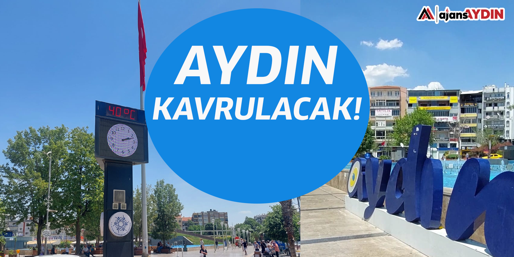 Aydın kavrulacak!