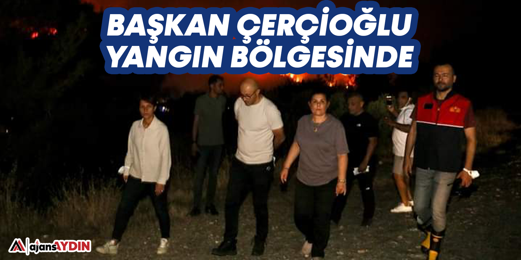 Başkan Çerçioğlu yangın bölgesinde