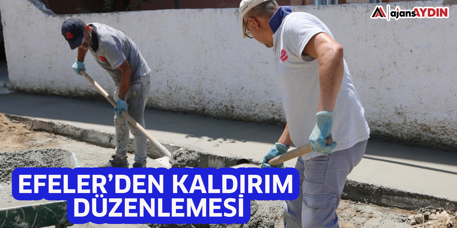 EFELER’DEN KALDIRIM DÜZENLEMESİ