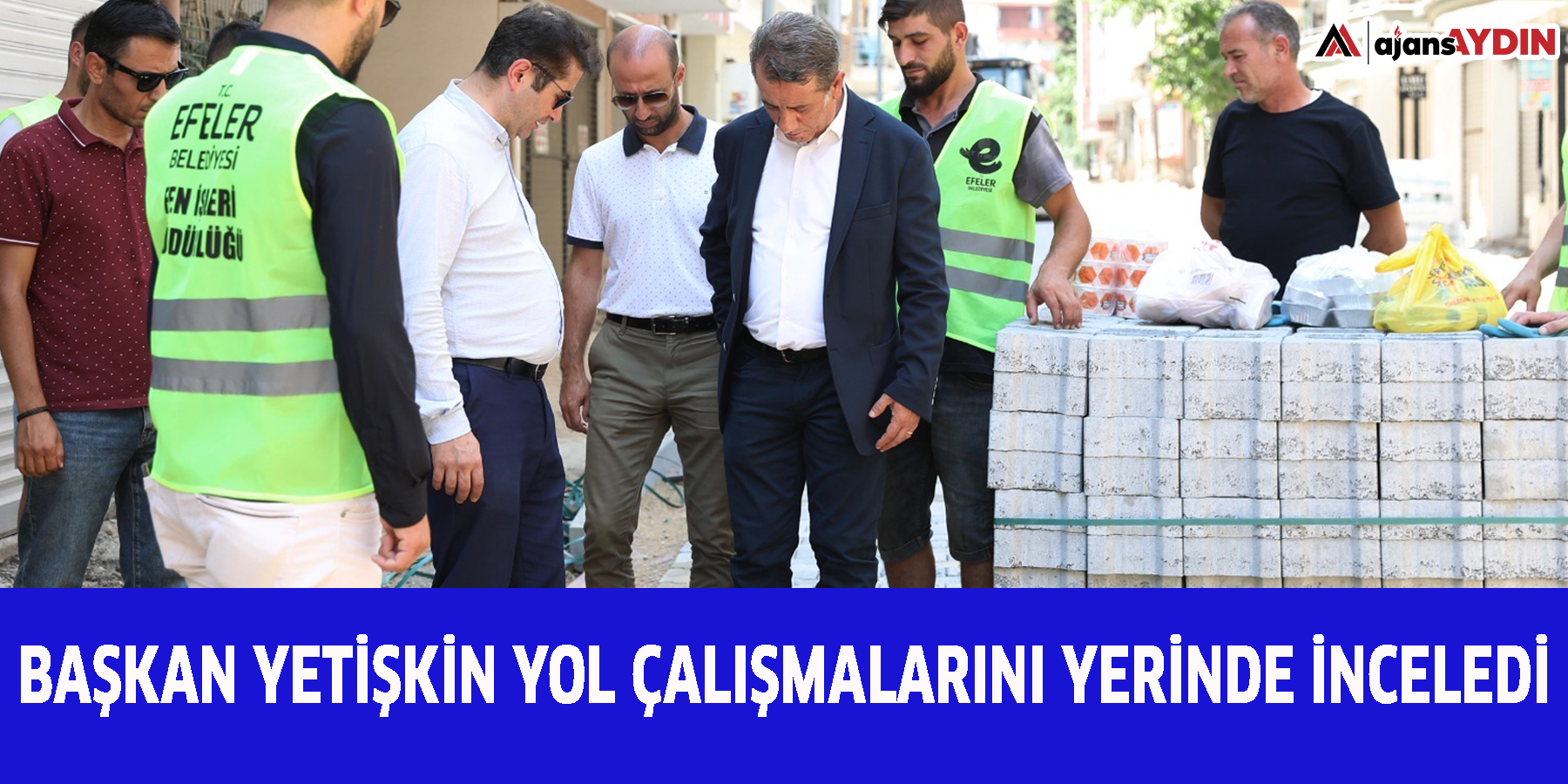 BAŞKAN YETİŞKİN YOL ÇALIŞMALARINI YERİNDE İNCELEDİ