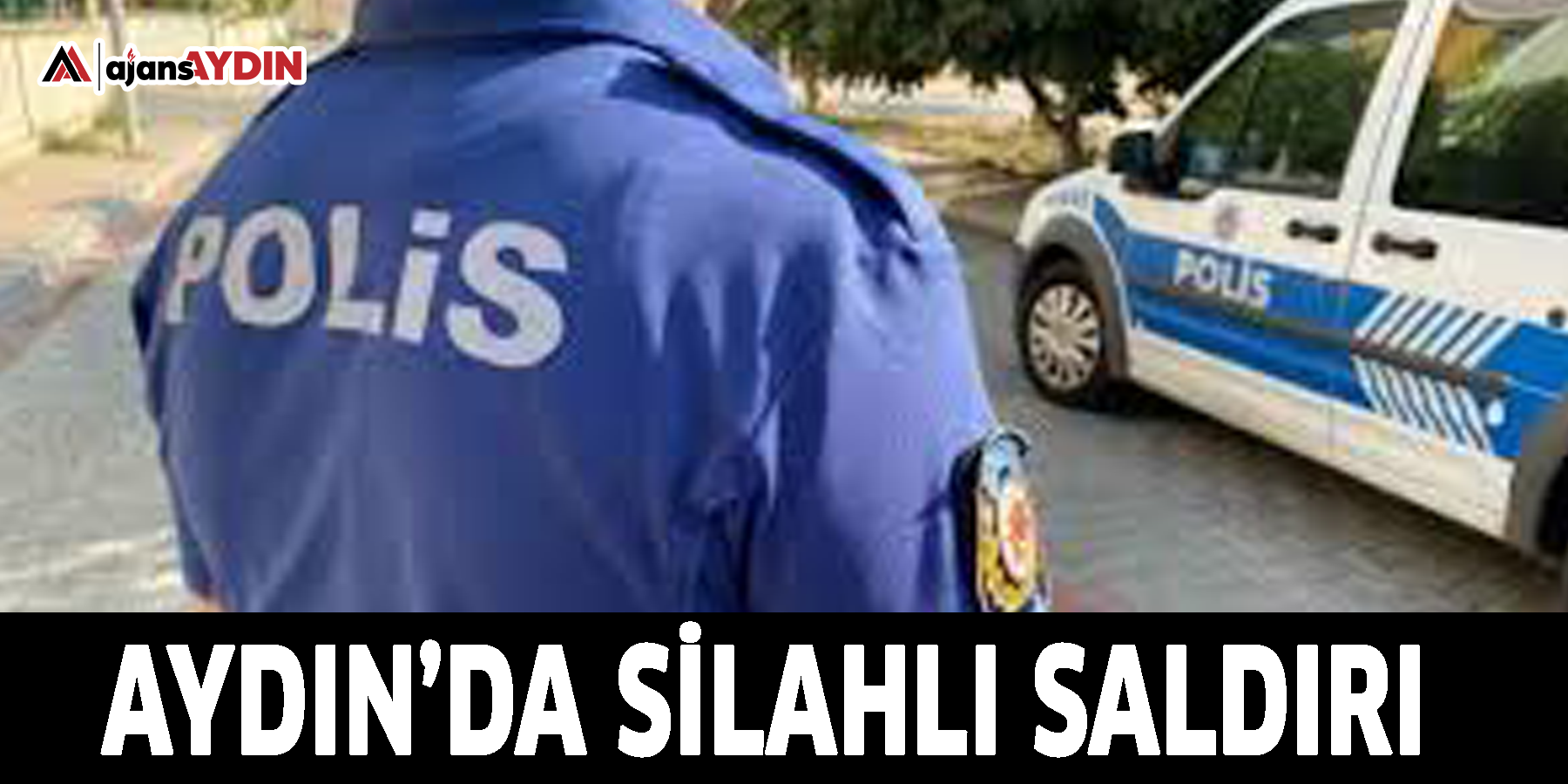 Aydın’da silahlı saldırı