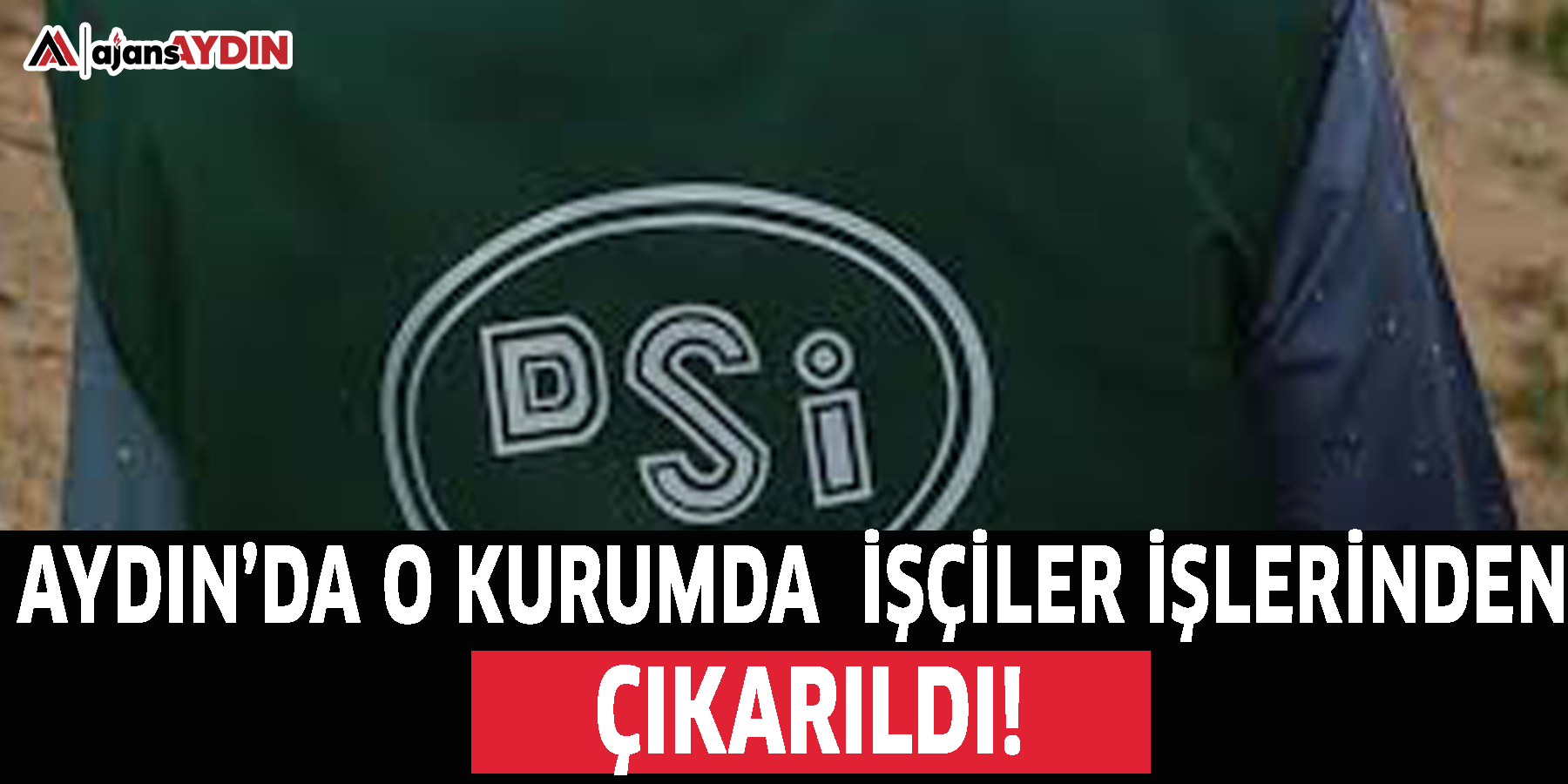 Aydın’da o kurumda  işçiler işlerinden çıkarıldı!