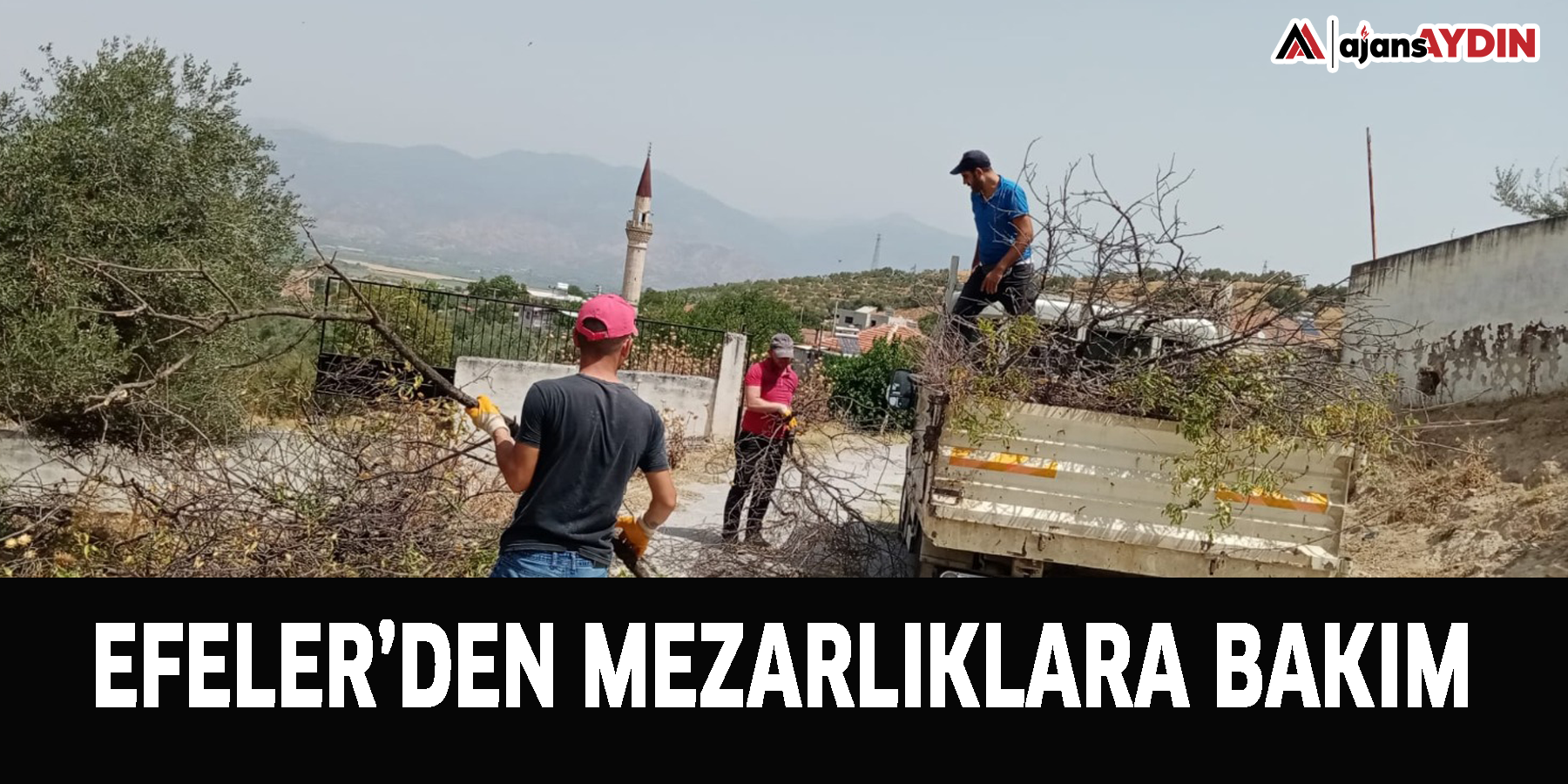 EFELER’DEN MEZARLIKLARA BAKIM