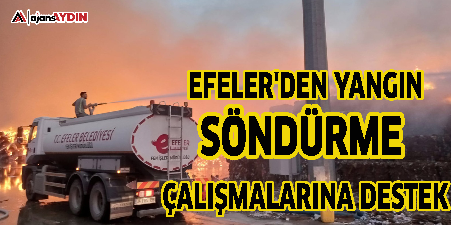 EFELER'DEN YANGIN SÖNDÜRME ÇALIŞMALARINA DESTEK