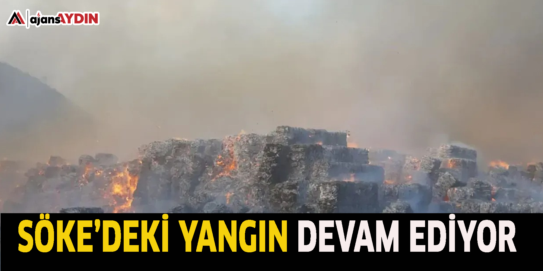 Söke’deki yangın devam ediyor