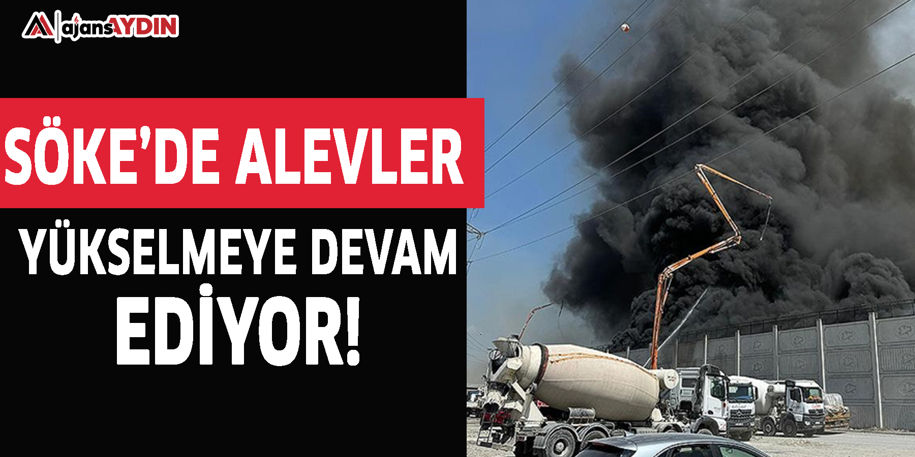 Söke’de alevler yükselmeye devam ediyor!