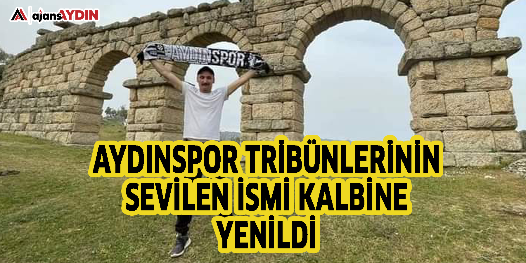 Aydınspor tribünlerinin sevilen ismi kalbine yenildi