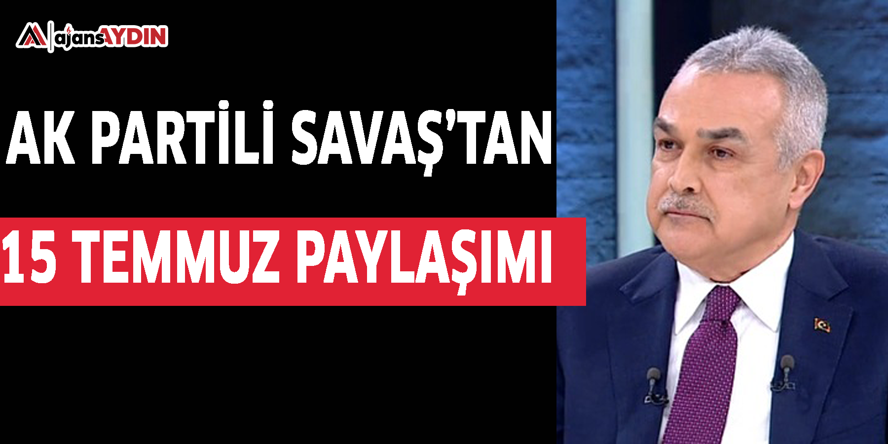 AK Partili Savaş’tan 15 Temmuz paylaşımı