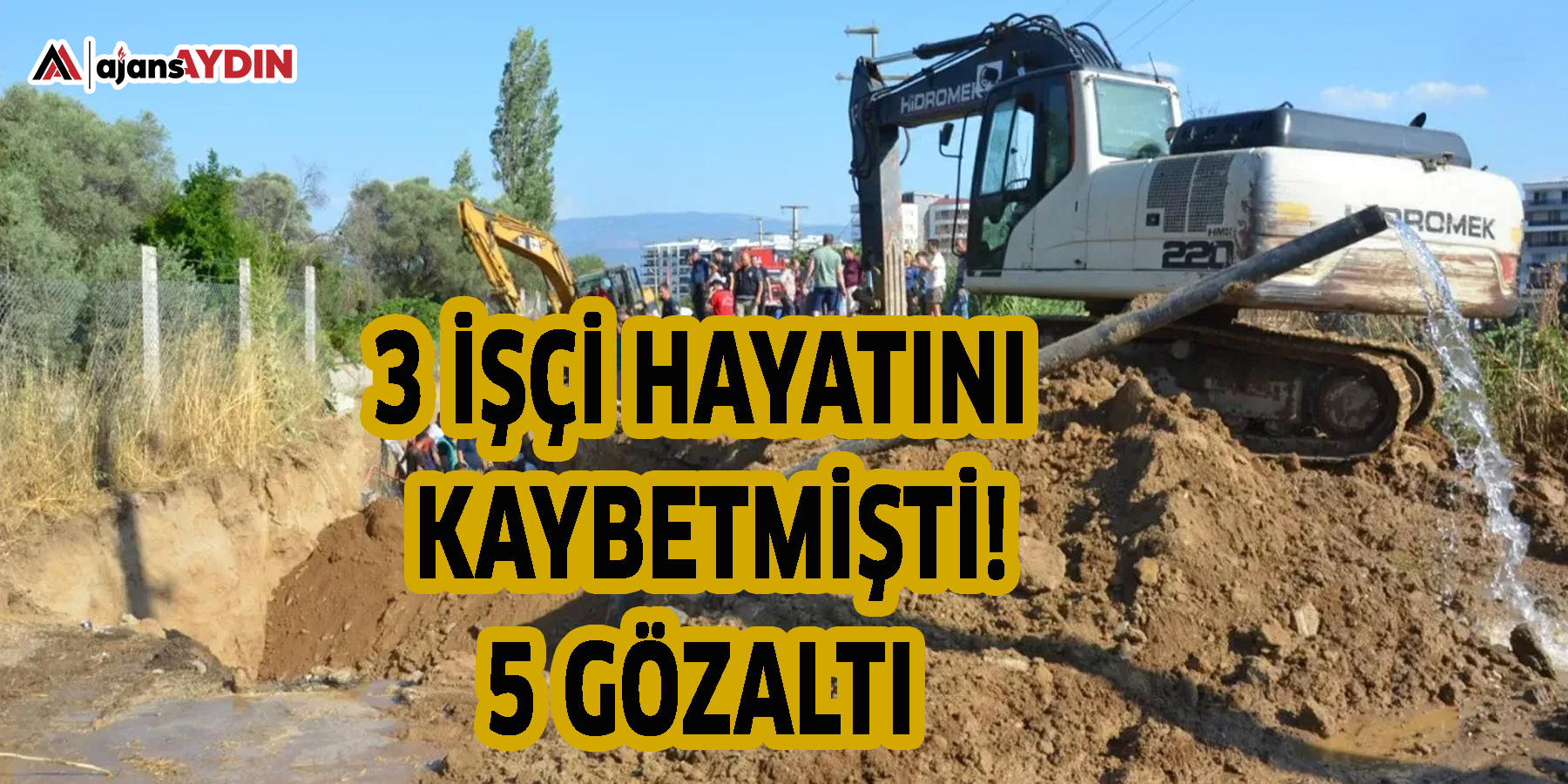 3 işçi hayatını kaybetmişti! 5 gözaltı