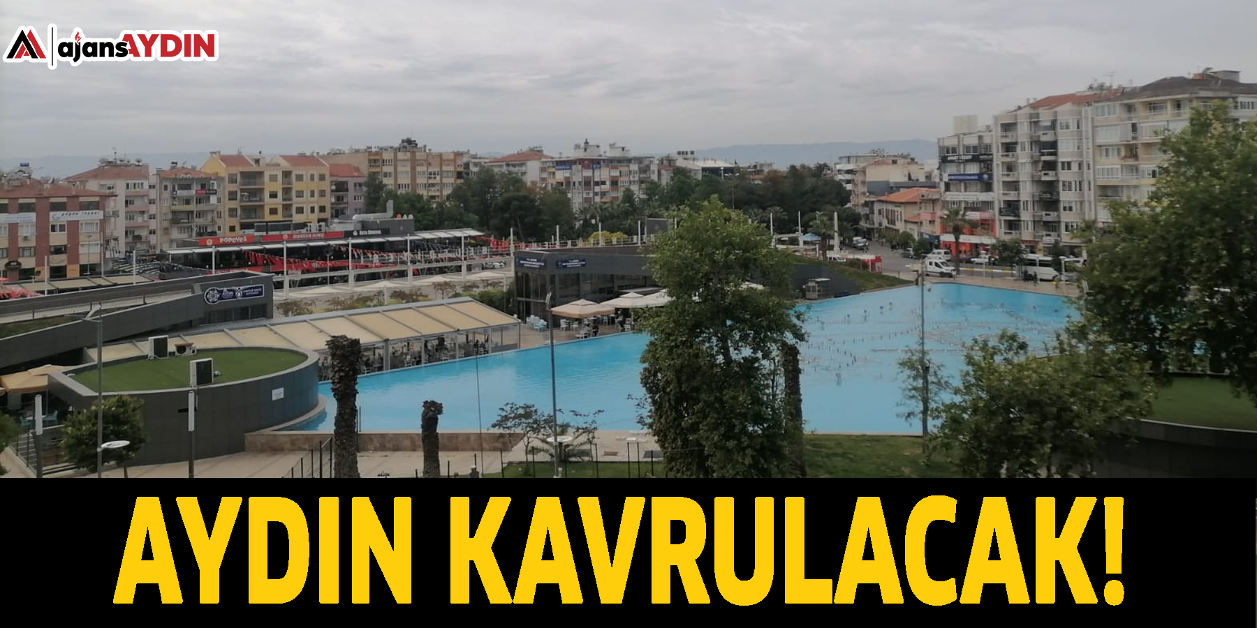 Aydın kavrulacak!