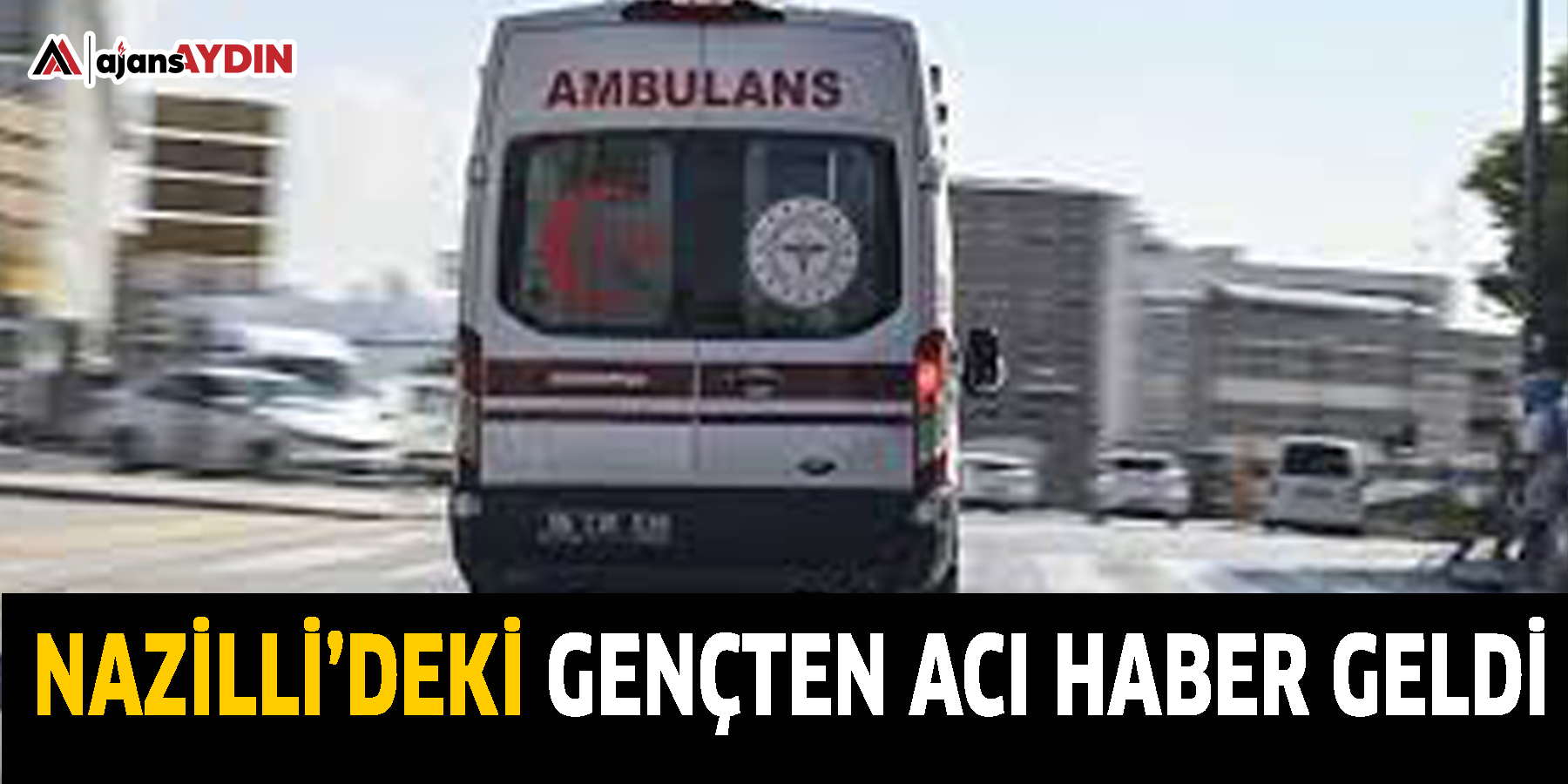 Nazilli’deki gençten acı haber geldi