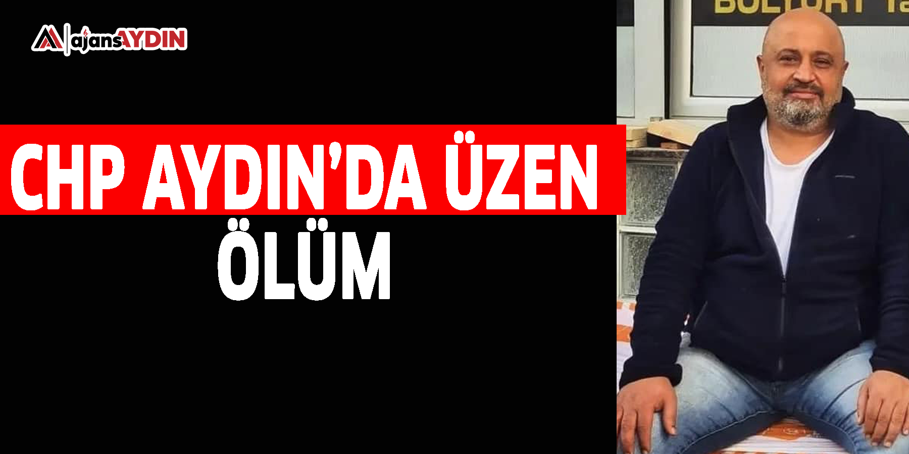CHP Aydın’da üzen ölüm