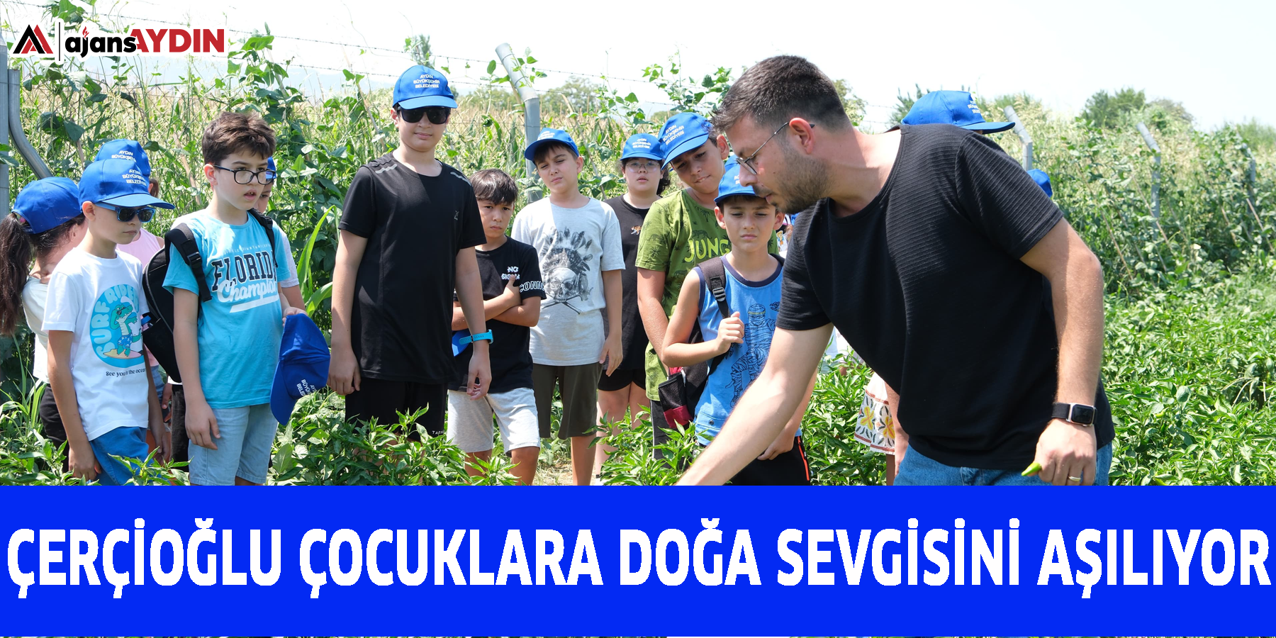 ÇERÇİOĞLU ÇOCUKLARA DOĞA SEVGİSİNİ AŞILIYOR