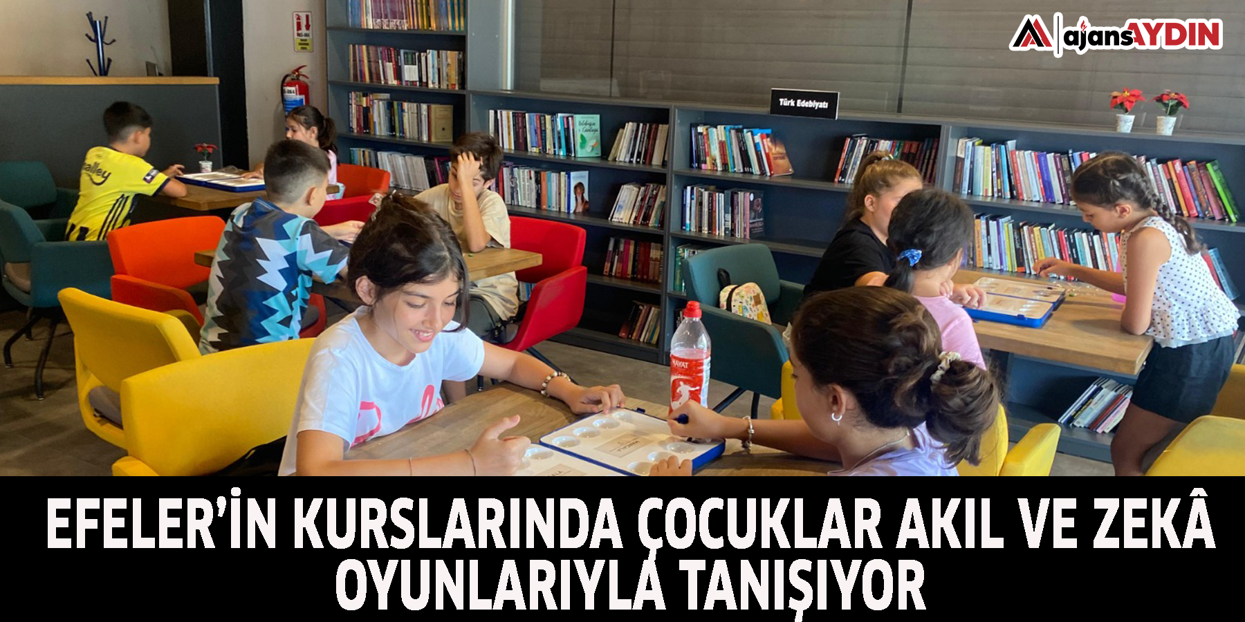 EFELER’İN KURSLARINDA ÇOCUKLAR AKIL VE ZEKÂ OYUNLARIYLA TANIŞIYOR