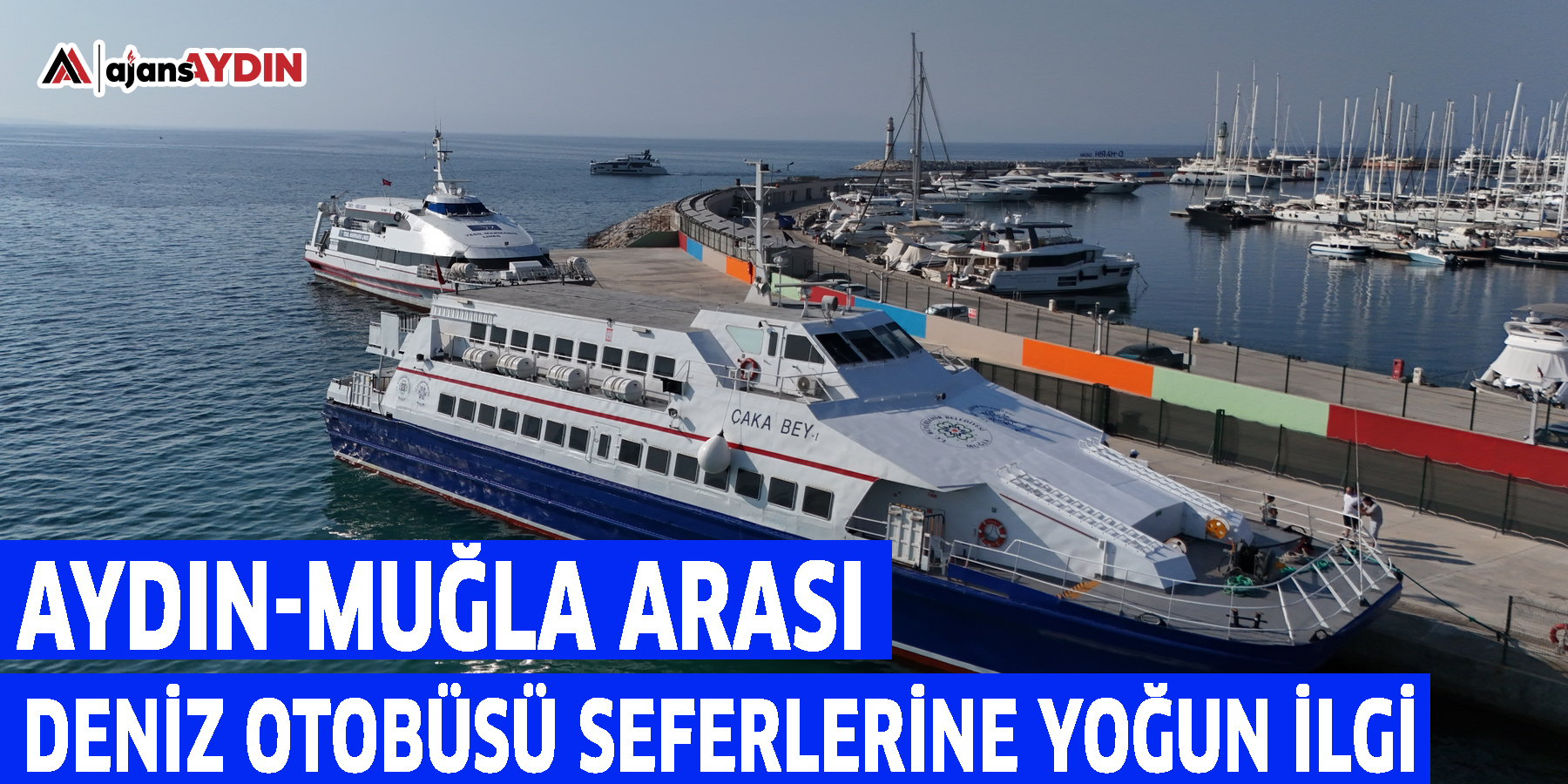 AYDIN-MUĞLA ARASI DENİZ OTOBÜSÜ SEFERLERİNE YOĞUN İLGİ