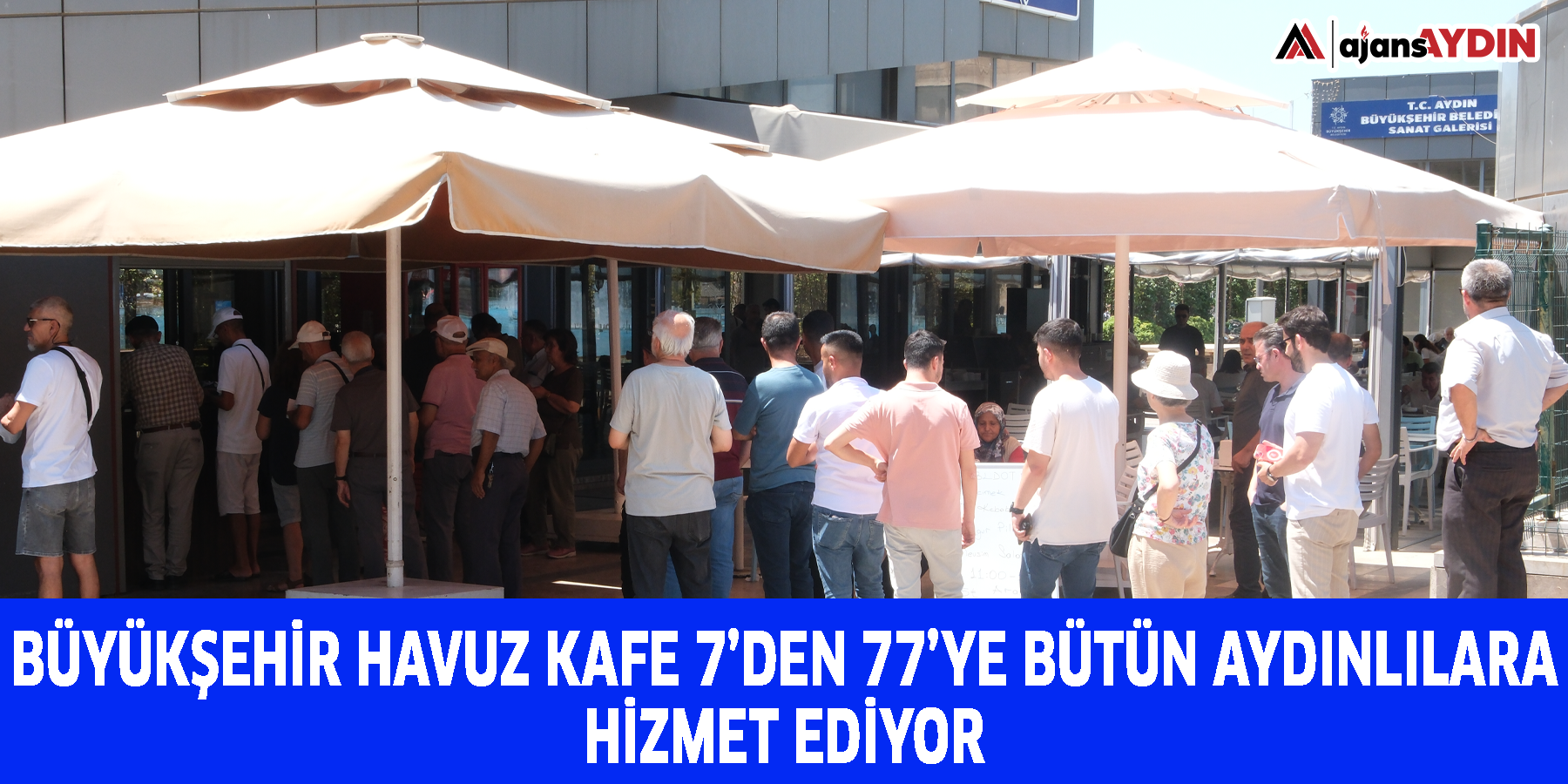 BÜYÜKŞEHİR HAVUZ KAFE 7’DEN 77’YE BÜTÜN AYDINLILARA HİZMET EDİYOR